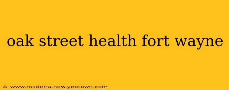oak street health fort wayne