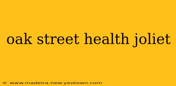 oak street health joliet