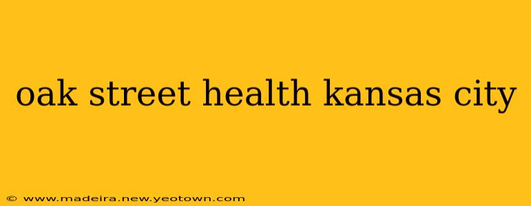 oak street health kansas city