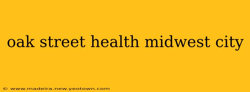 oak street health midwest city
