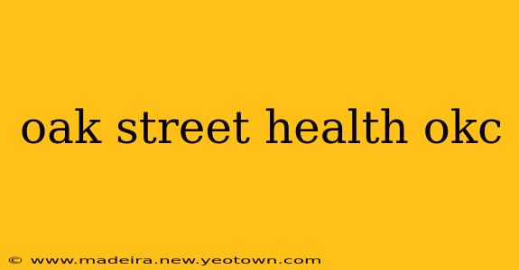 oak street health okc