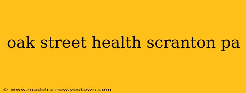 oak street health scranton pa