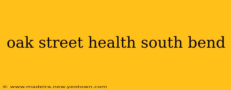 oak street health south bend