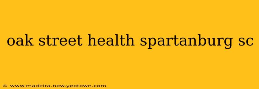 oak street health spartanburg sc