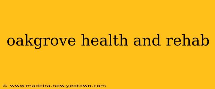 oakgrove health and rehab