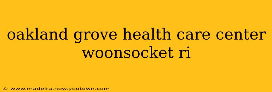 oakland grove health care center woonsocket ri