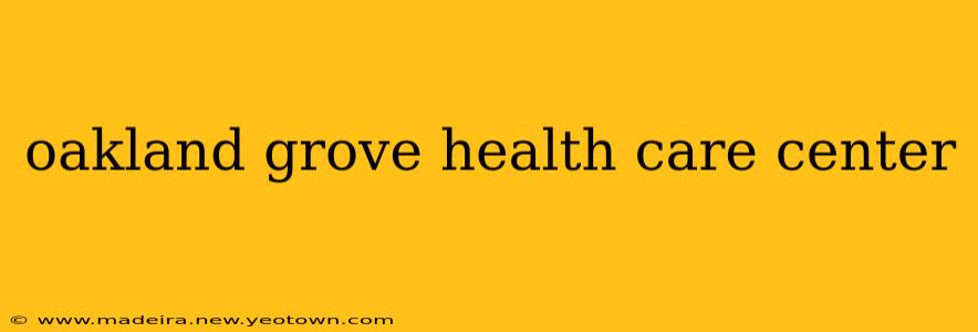 oakland grove health care center