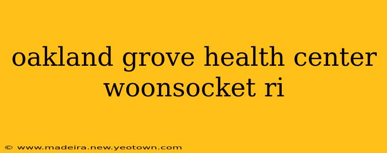 oakland grove health center woonsocket ri