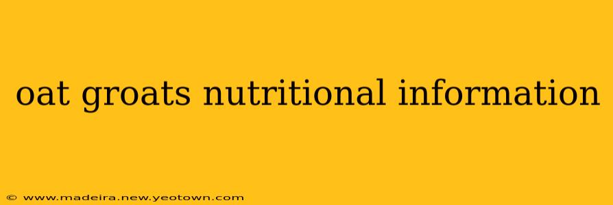oat groats nutritional information