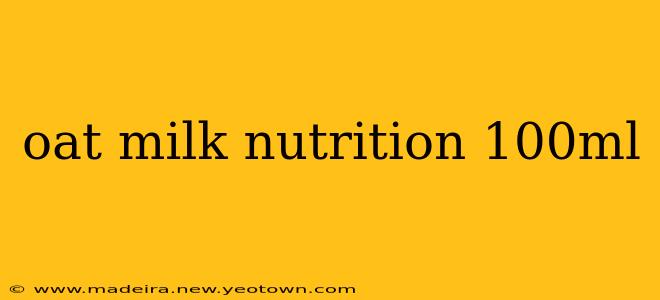 oat milk nutrition 100ml