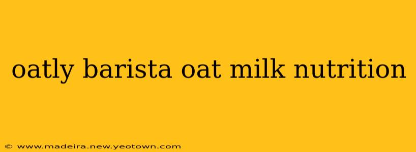 oatly barista oat milk nutrition