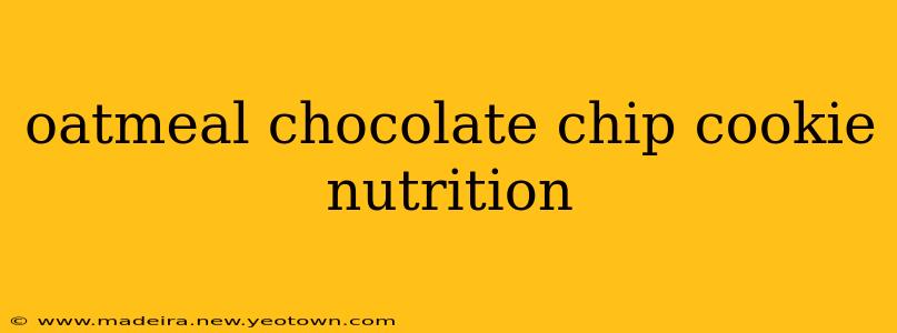 oatmeal chocolate chip cookie nutrition