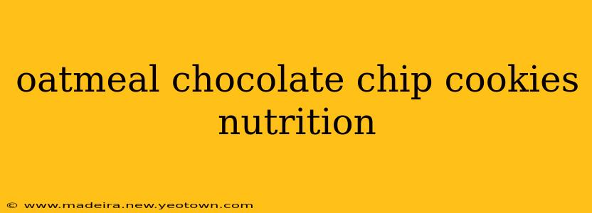 oatmeal chocolate chip cookies nutrition