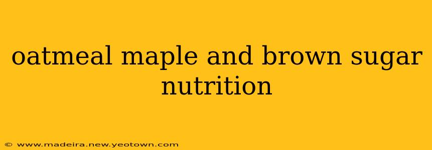 oatmeal maple and brown sugar nutrition