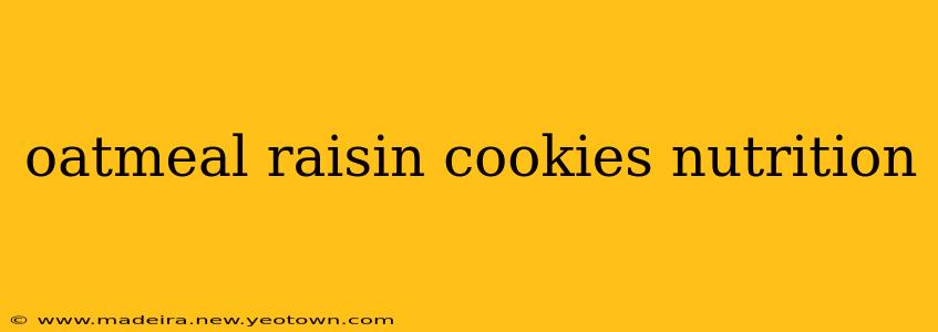 oatmeal raisin cookies nutrition