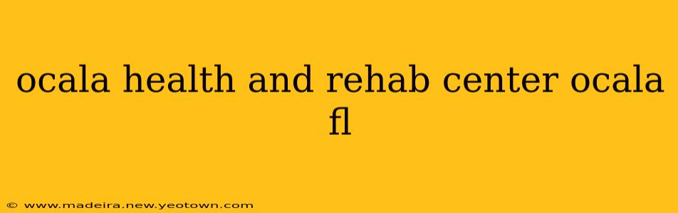 ocala health and rehab center ocala fl