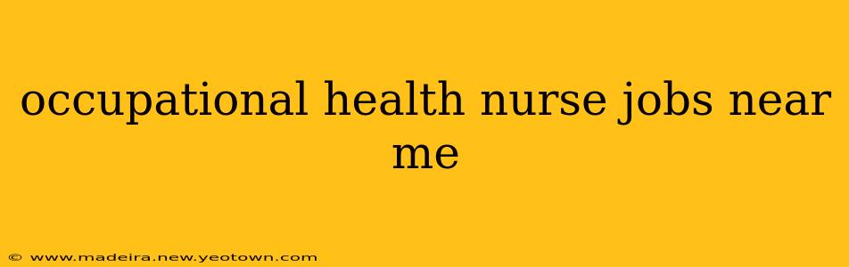 occupational health nurse jobs near me