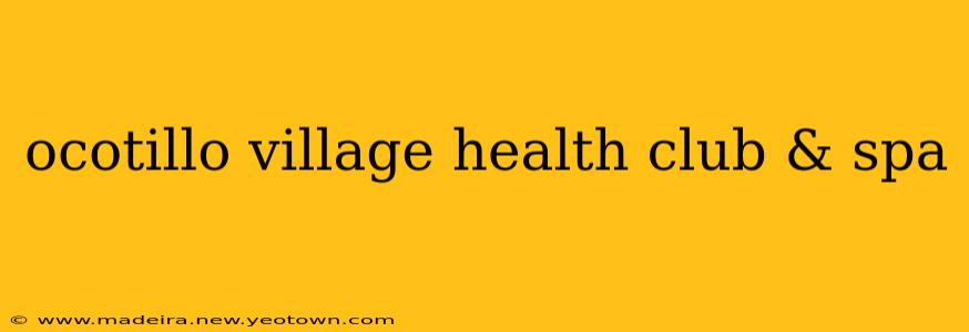 ocotillo village health club & spa