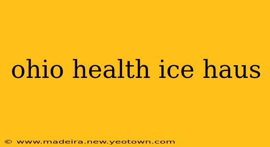 ohio health ice haus