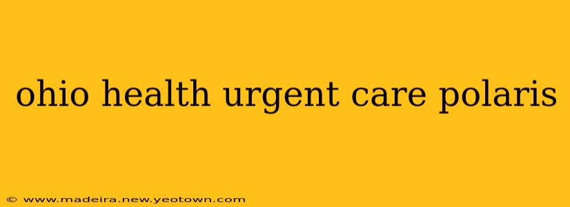 ohio health urgent care polaris
