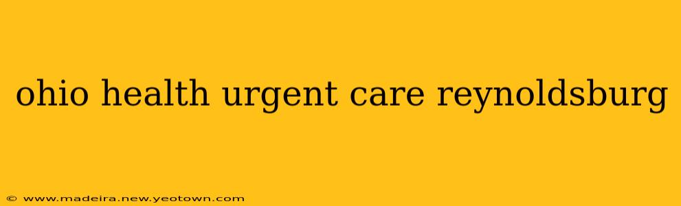 ohio health urgent care reynoldsburg