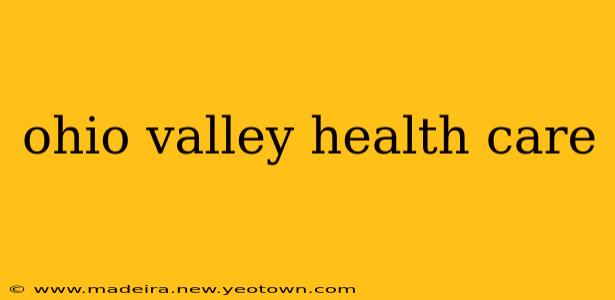 ohio valley health care