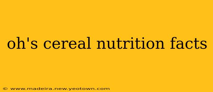 oh's cereal nutrition facts
