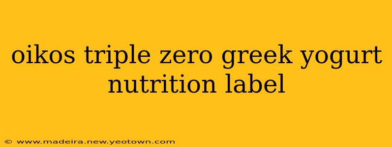 oikos triple zero greek yogurt nutrition label