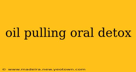 oil pulling oral detox