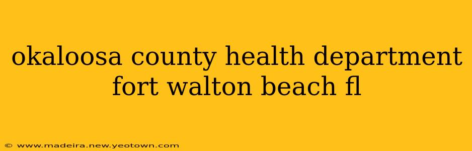 okaloosa county health department fort walton beach fl