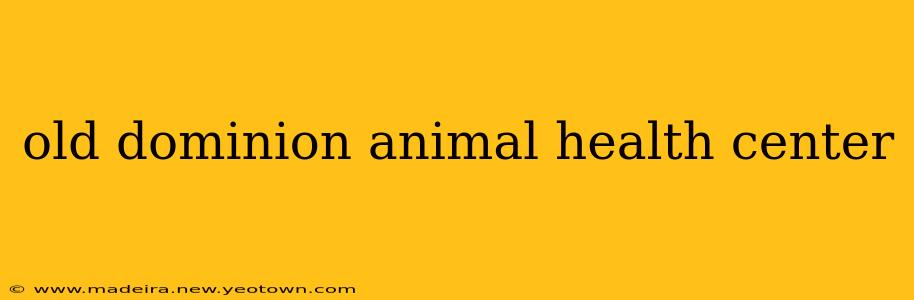 old dominion animal health center