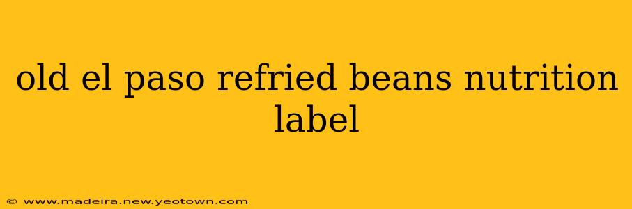 old el paso refried beans nutrition label