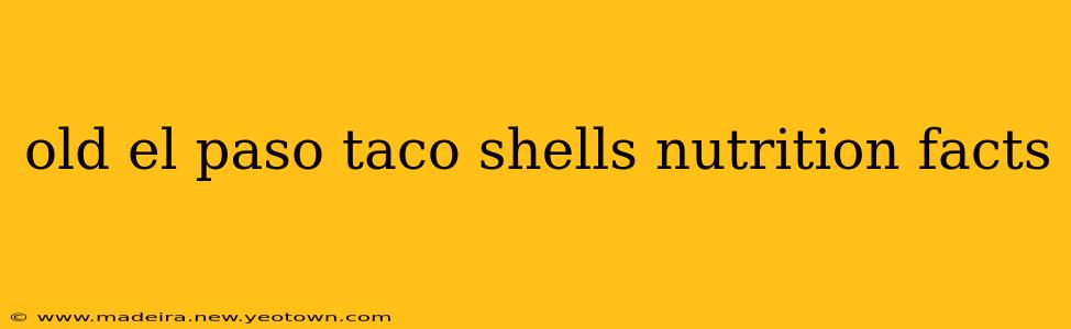 old el paso taco shells nutrition facts