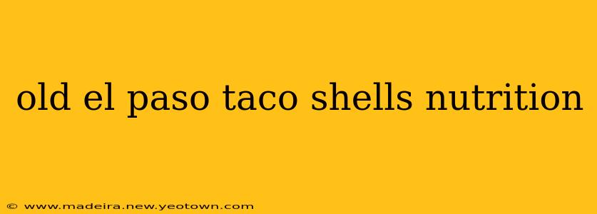 old el paso taco shells nutrition