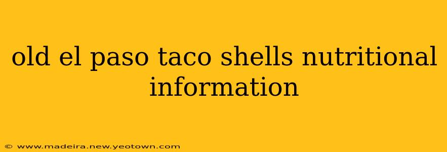 old el paso taco shells nutritional information