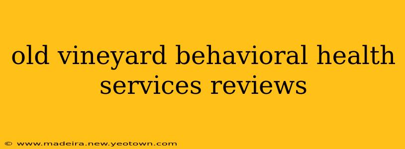 old vineyard behavioral health services reviews