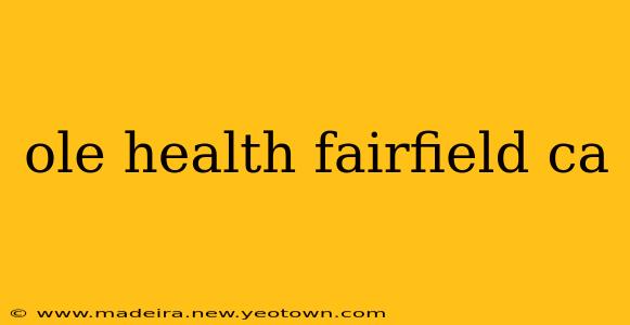 ole health fairfield ca
