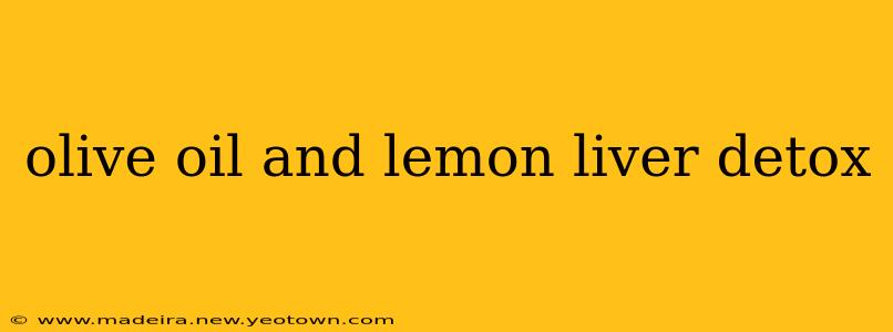 olive oil and lemon liver detox