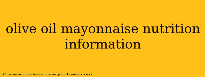 olive oil mayonnaise nutrition information