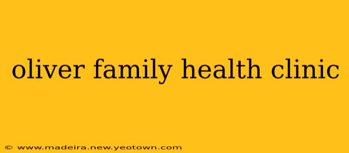oliver family health clinic