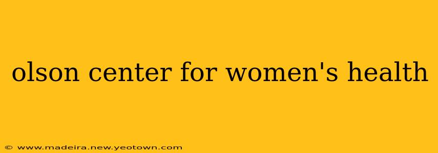 olson center for women's health