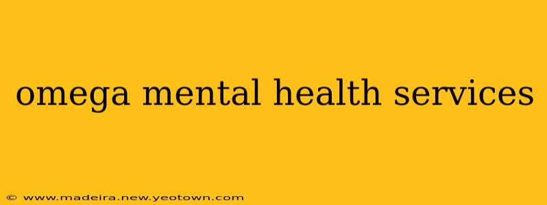 omega mental health services