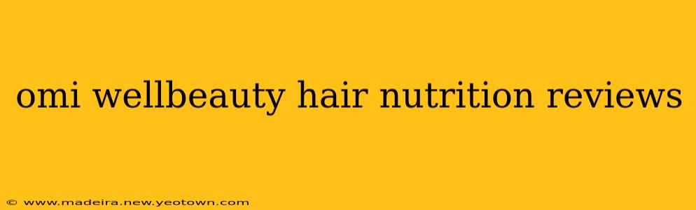 omi wellbeauty hair nutrition reviews