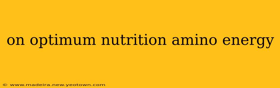 on optimum nutrition amino energy