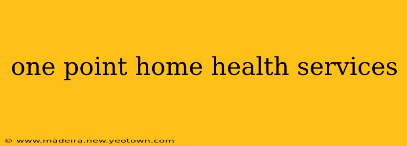 one point home health services