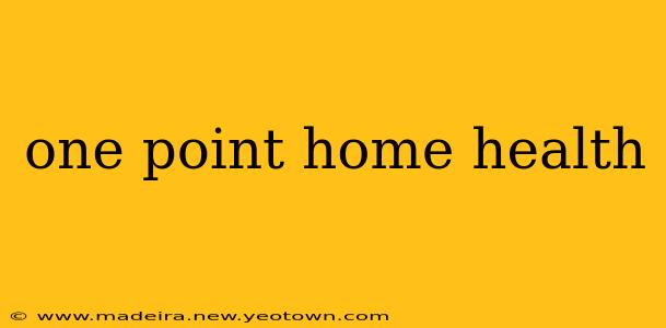 one point home health