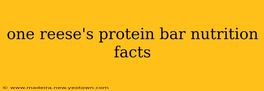one reese's protein bar nutrition facts