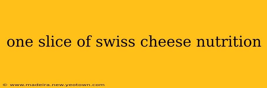 one slice of swiss cheese nutrition