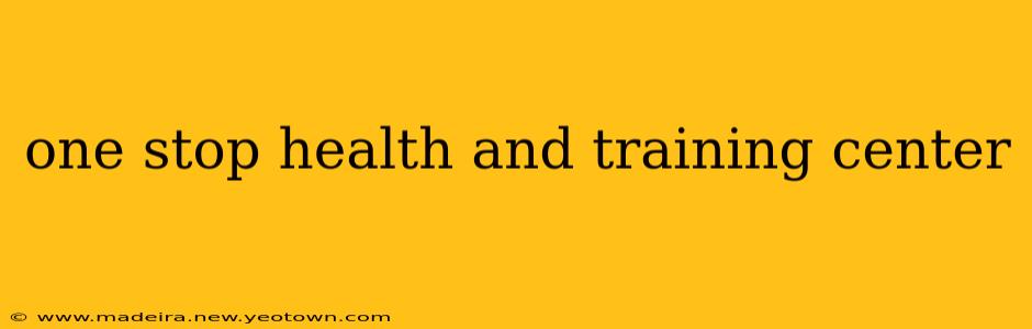 one stop health and training center