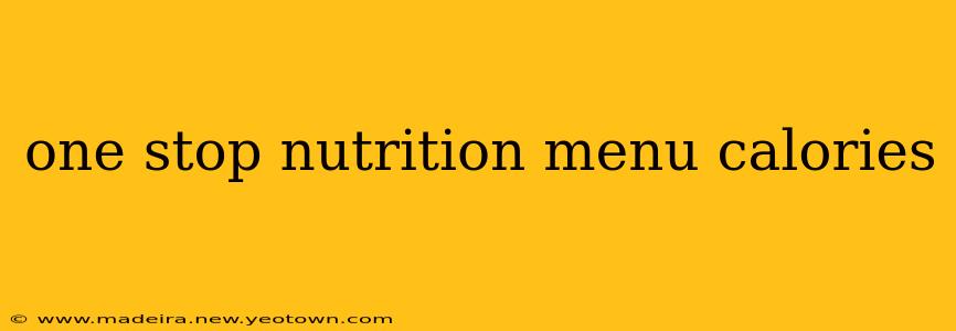 one stop nutrition menu calories